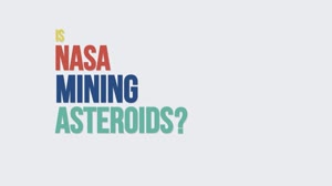 Is NASA Mining Asteroids ? We Asked A NASA Expert 